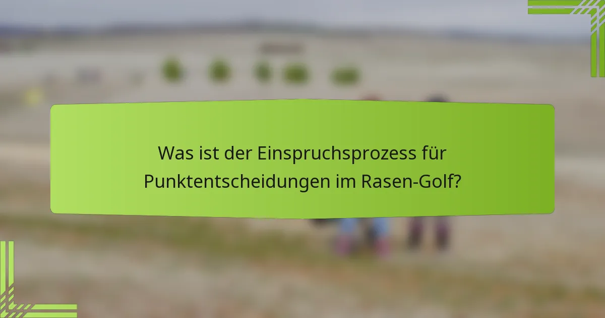 Was ist der Einspruchsprozess für Punktentscheidungen im Rasen-Golf?