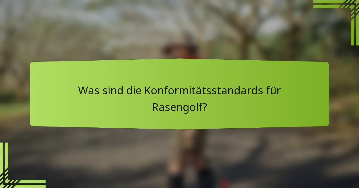 Was sind die Konformitätsstandards für Rasengolf?