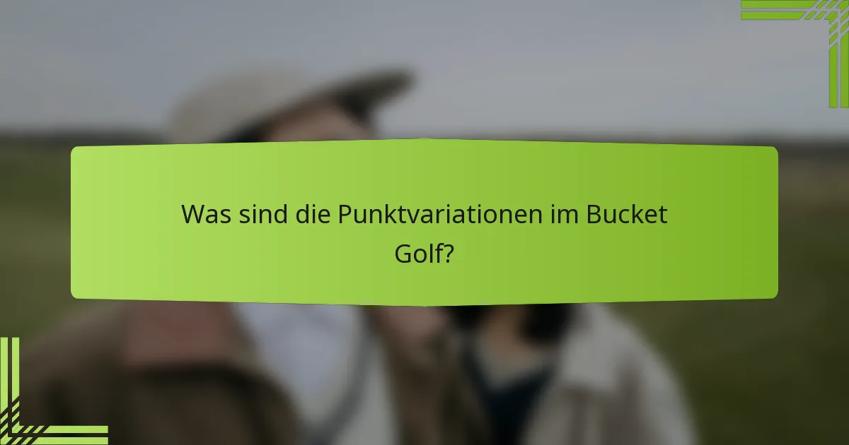 Was sind die Punktvariationen im Bucket Golf?