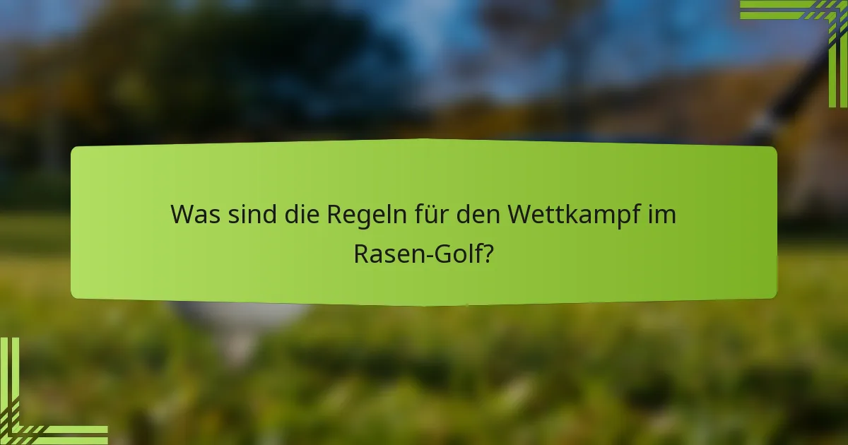 Was sind die Regeln für den Wettkampf im Rasen-Golf?