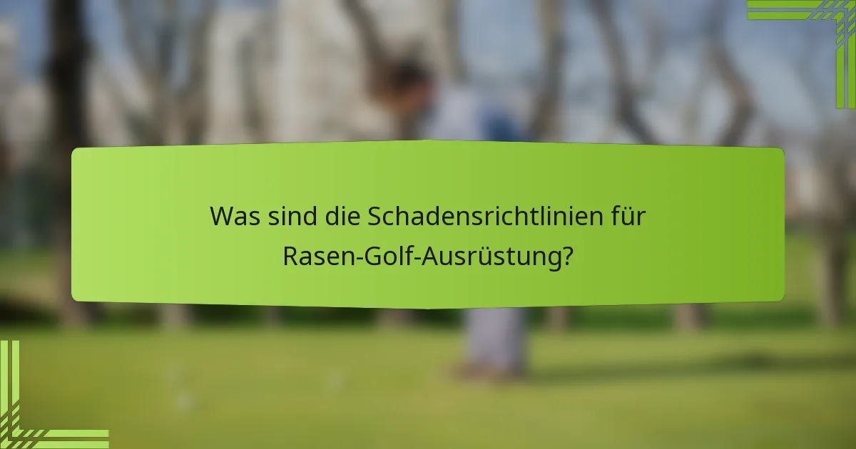 Was sind die Schadensrichtlinien für Rasen-Golf-Ausrüstung?