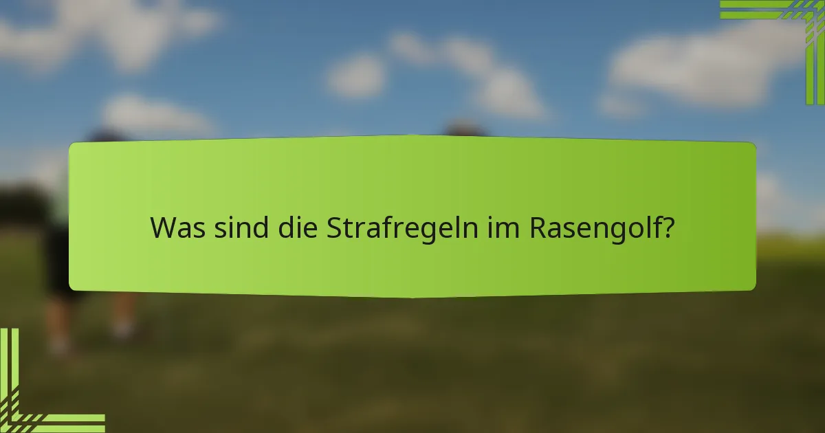 Was sind die Strafregeln im Rasengolf?