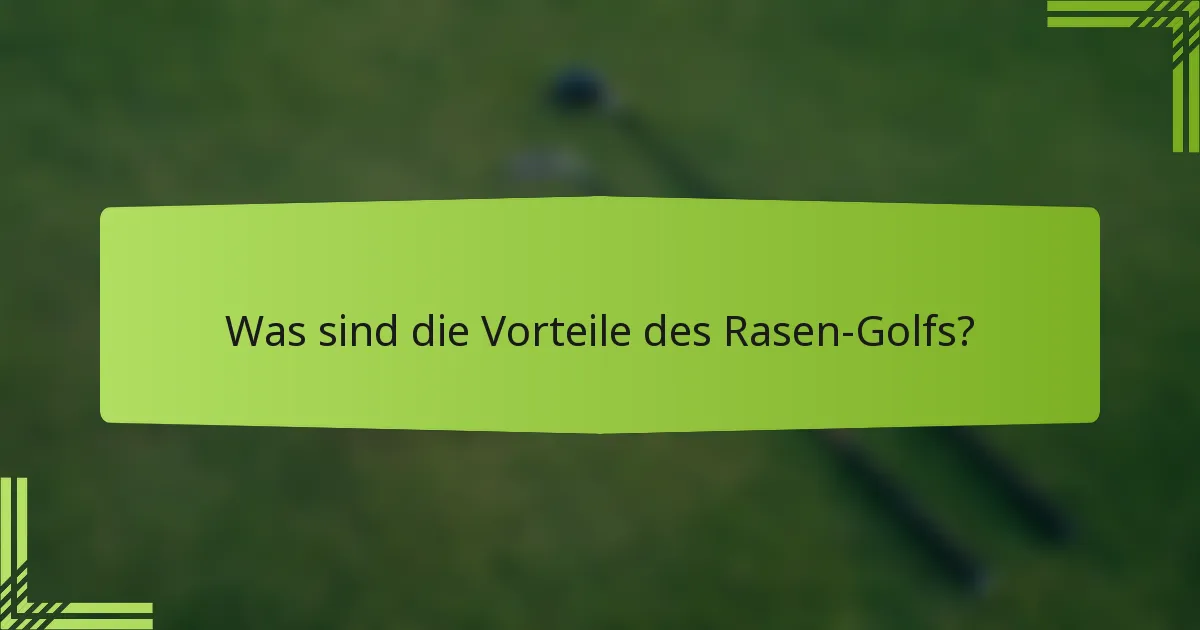 Was sind die Vorteile des Rasen-Golfs?