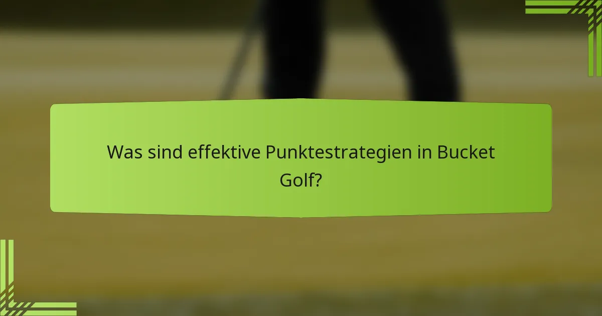 Was sind effektive Punktestrategien in Bucket Golf?