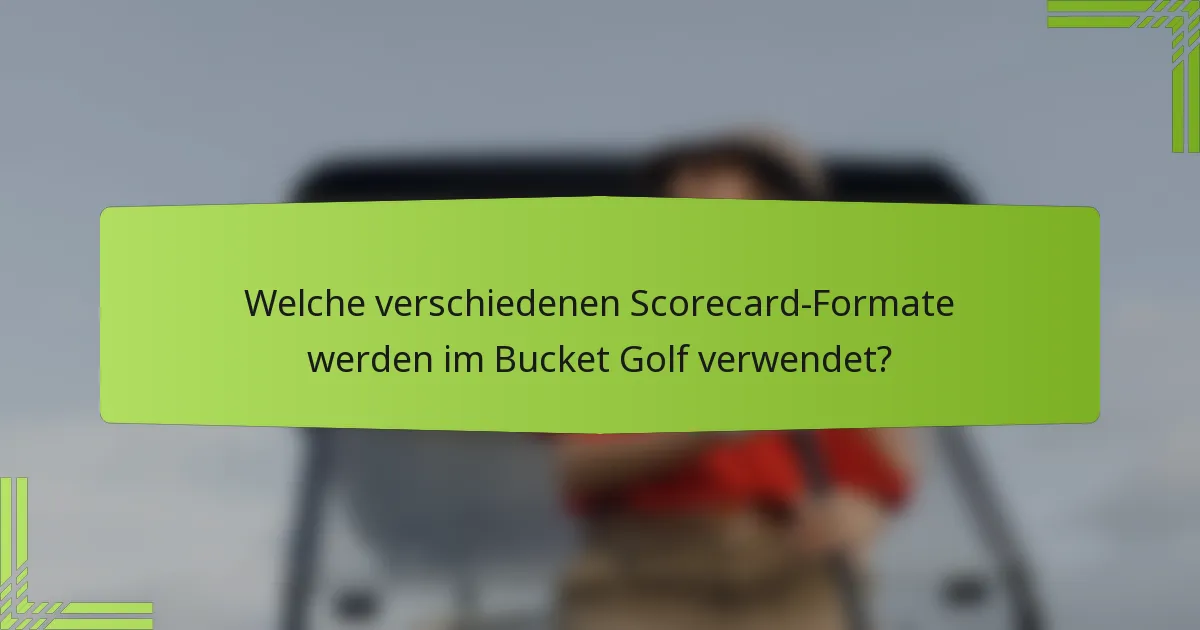 Welche verschiedenen Scorecard-Formate werden im Bucket Golf verwendet?