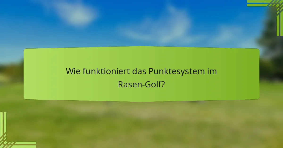 Wie funktioniert das Punktesystem im Rasen-Golf?