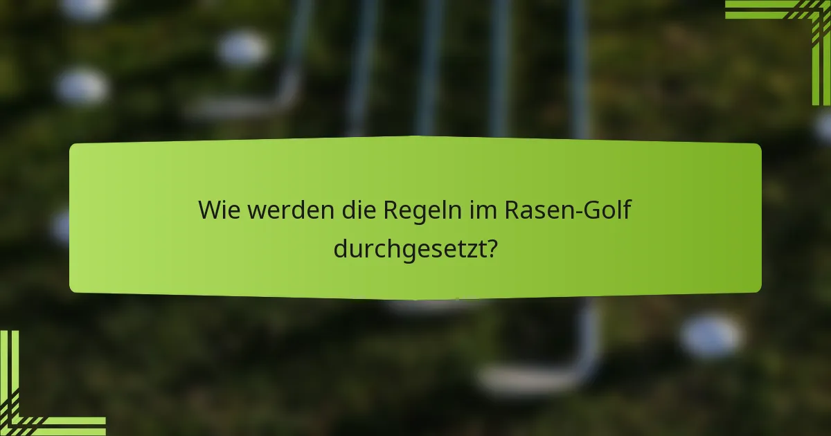 Wie werden die Regeln im Rasen-Golf durchgesetzt?